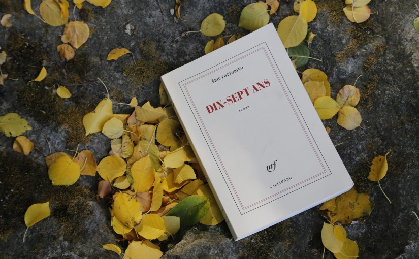 Dix-sept ans – Eric Fottorino&nbsp;(2018)