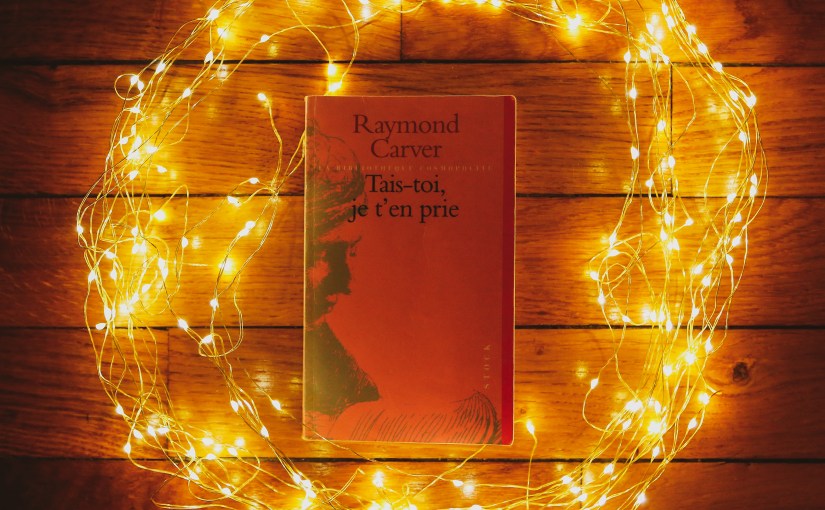 Tais-toi, je t&rsquo;en prie – Raymond Carver&nbsp;(1976)