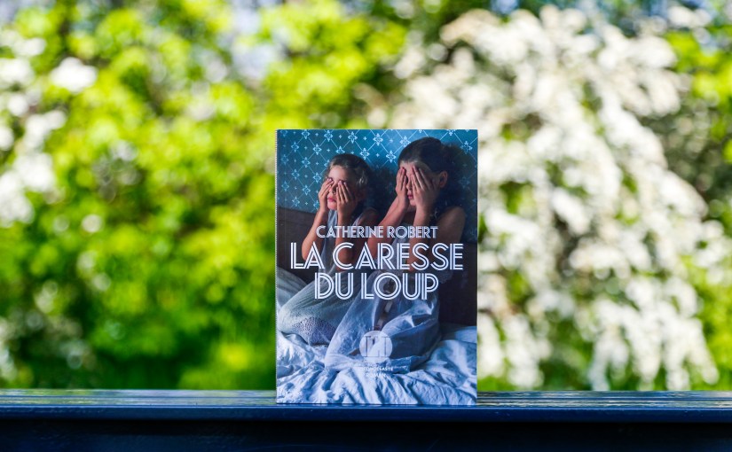 La caresse du loup – Catherine Robert&nbsp;(2021)