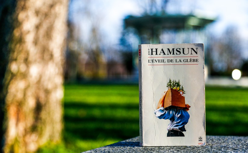 L&rsquo;éveil de la Glèbe – Knut Hamsun&nbsp;(1917)