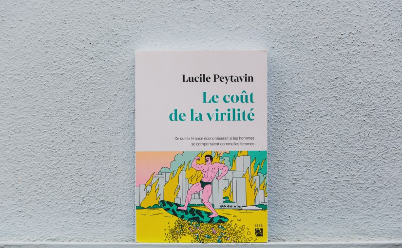 Le coût de la virilité – Lucile Peytavin&nbsp;(2021)