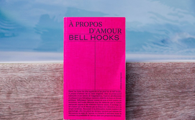 A propos d&rsquo;amour – bell hooks&nbsp;(2000)
