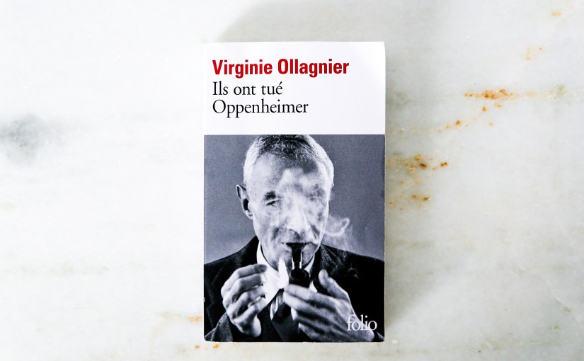 Ils ont tué Oppenheimer – Virginie Ollagnier&nbsp;(2022)