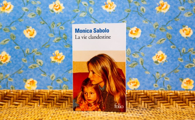 La vie clandestine – Monica Sabolo&nbsp;(2022)