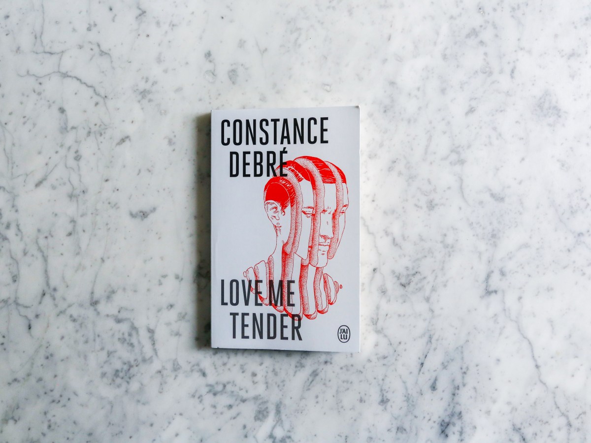 Love me tender – Constance Debré&nbsp;(2021)