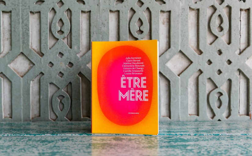 Etre mère – Julia Kerninon&nbsp;(2024)