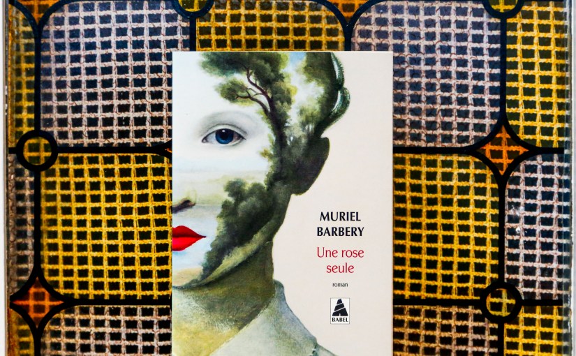 Une rose seule – Muriel Barbery&nbsp;(2020)