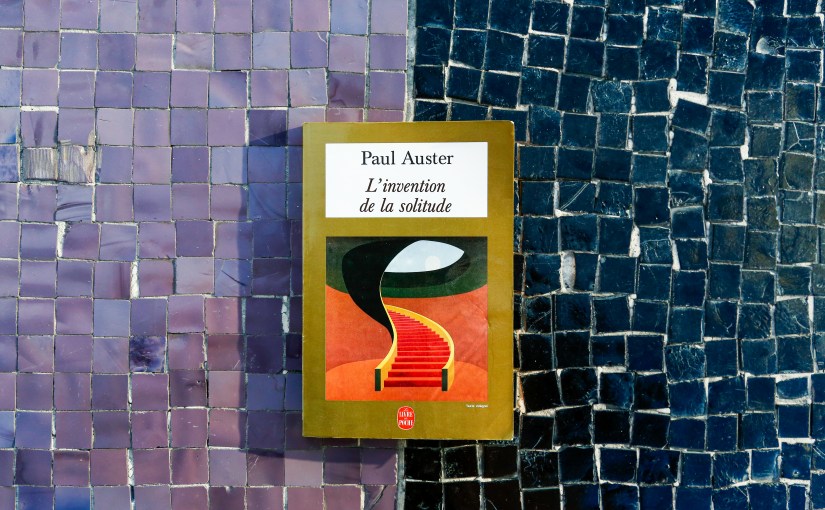L&rsquo;invention de la solitude – Paul Auster&nbsp;(1982)