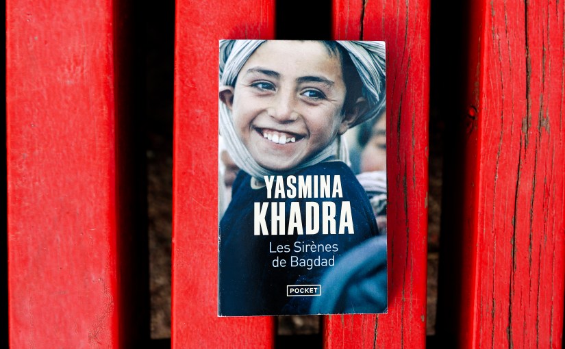 Les Sirènes de Badgad – Yasmina Khadra&nbsp;(2006)