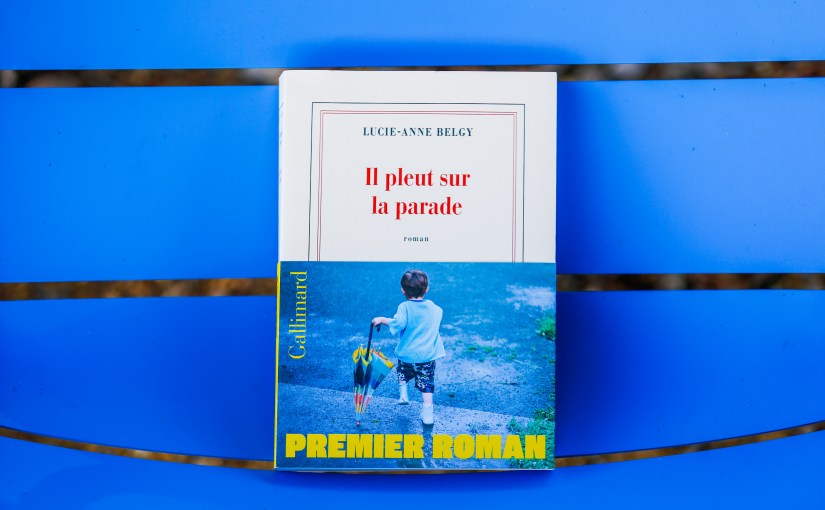 Il pleut sur la parade – Lucie-Anne Belgy&nbsp;(2025)